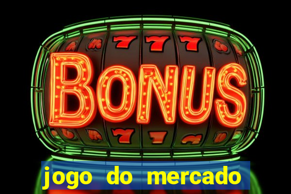 jogo do mercado dinheiro infinito